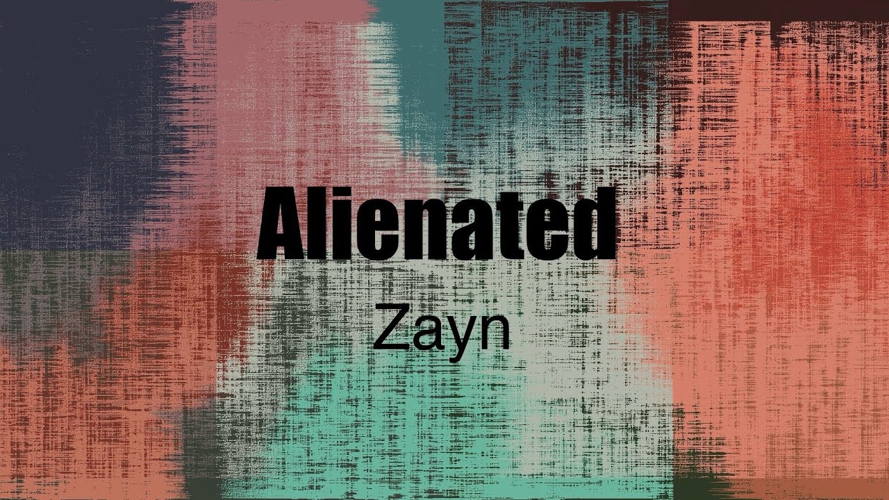 Zayn - Alienated (Lyrics)