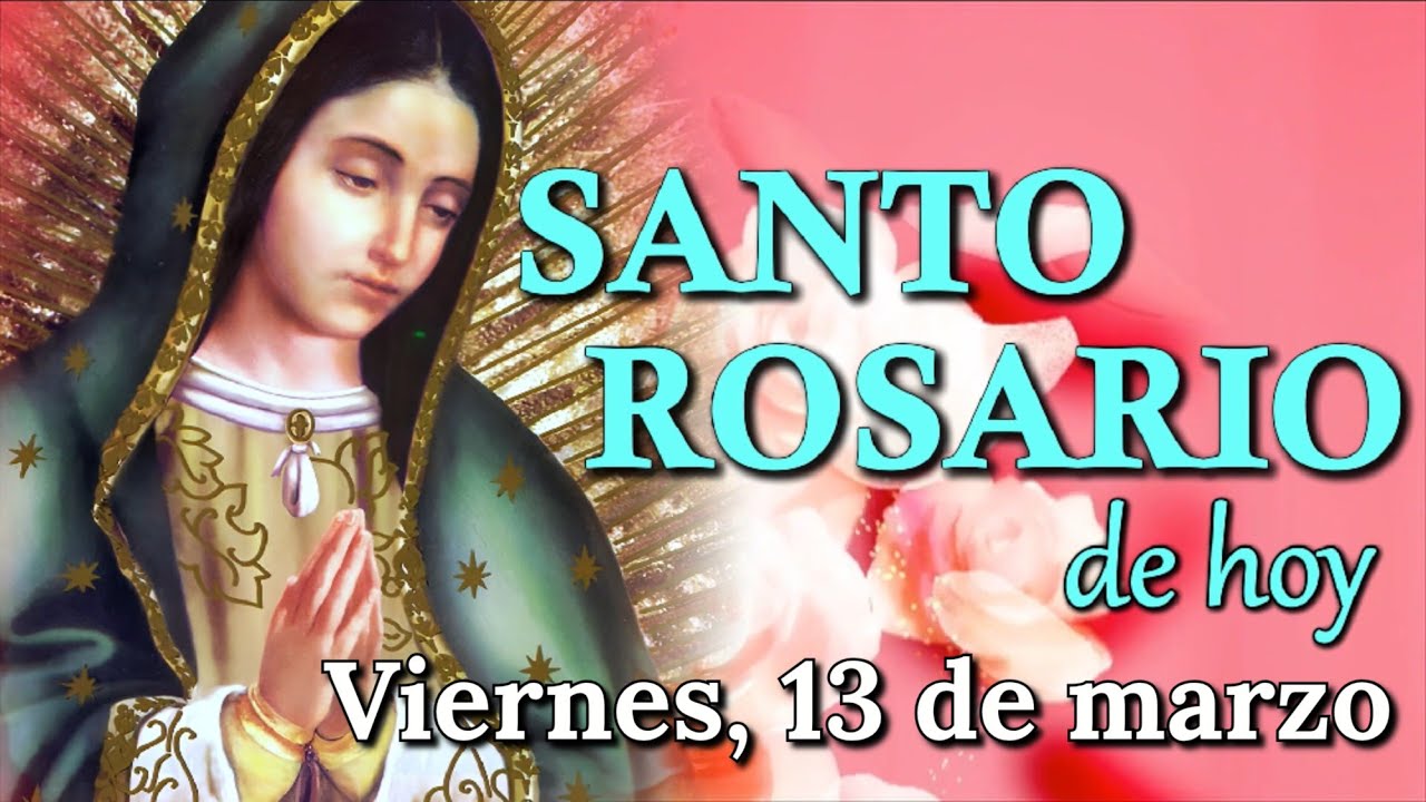 🙏 Santo Rosario de Hoy ✝️, Misterios Dolorosos, Viernes 13 de marzo 2026.