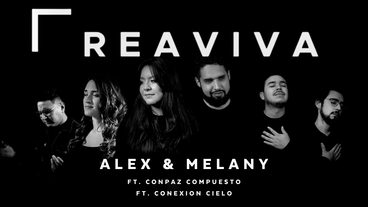 Reaviva - Alex & Melany (Ft. Conpaz Compuesto & Conexión Cielo)