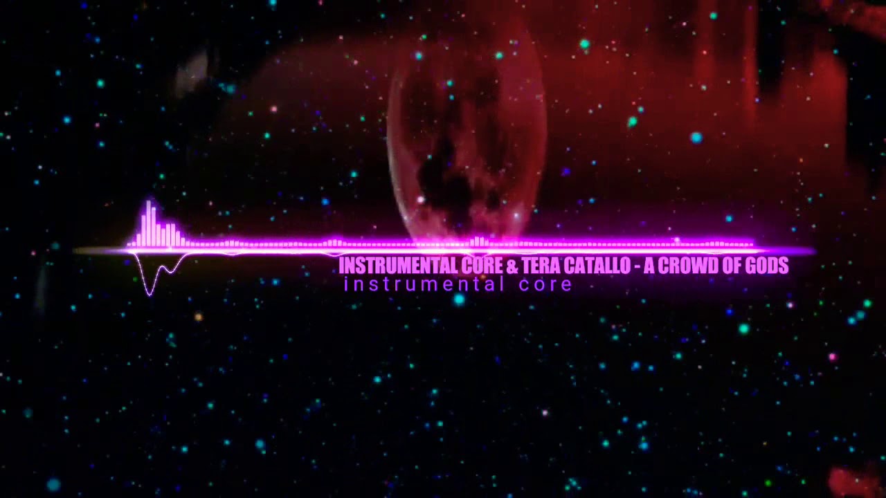 INSTRUMENTAL CORE & TERA CATALLO - A CROWD OF GODS