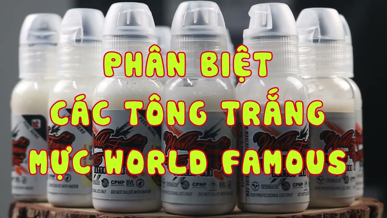 Phân biệt các tông mực trắng World Famous.