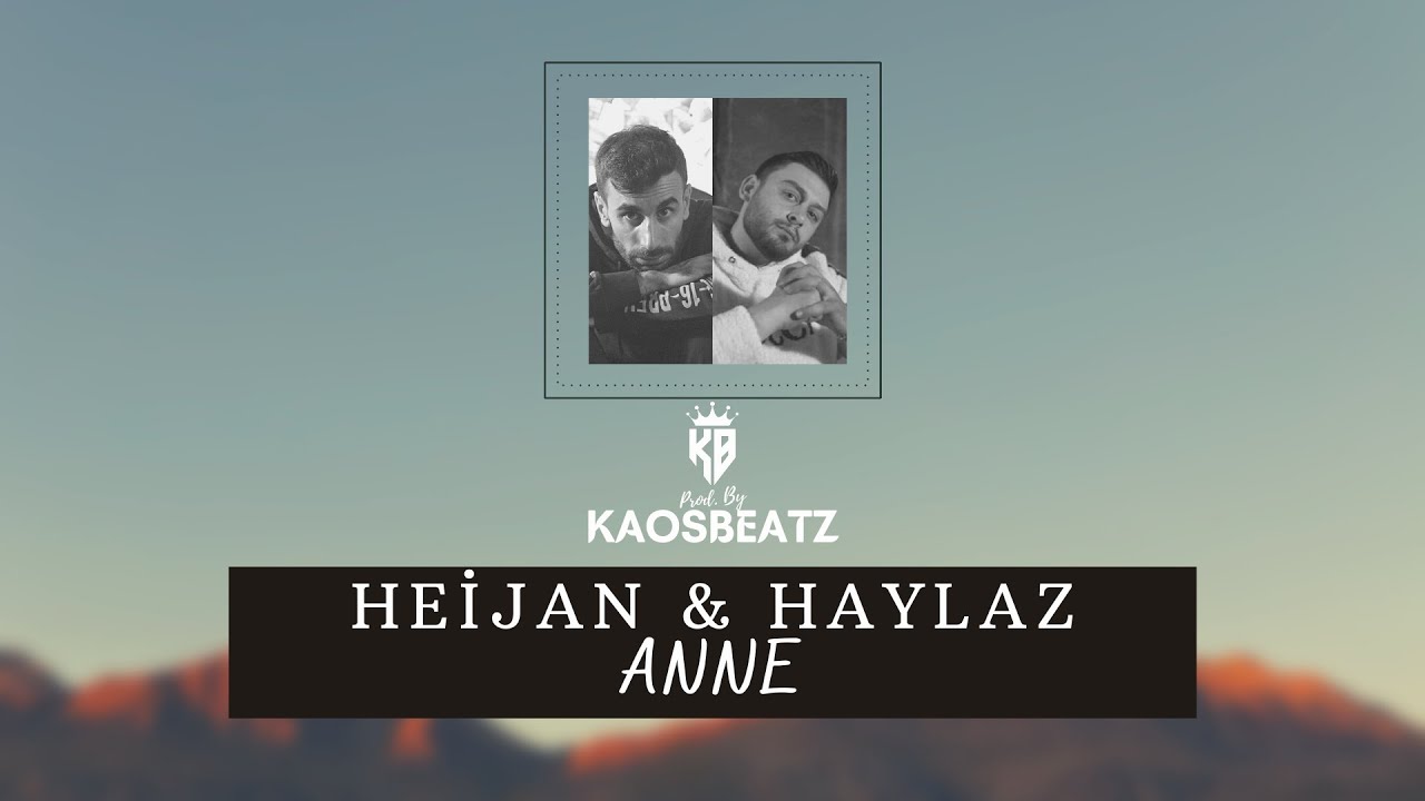 Heijan & Haylaz - Anne (Mix) Prod. By KaosBeatz