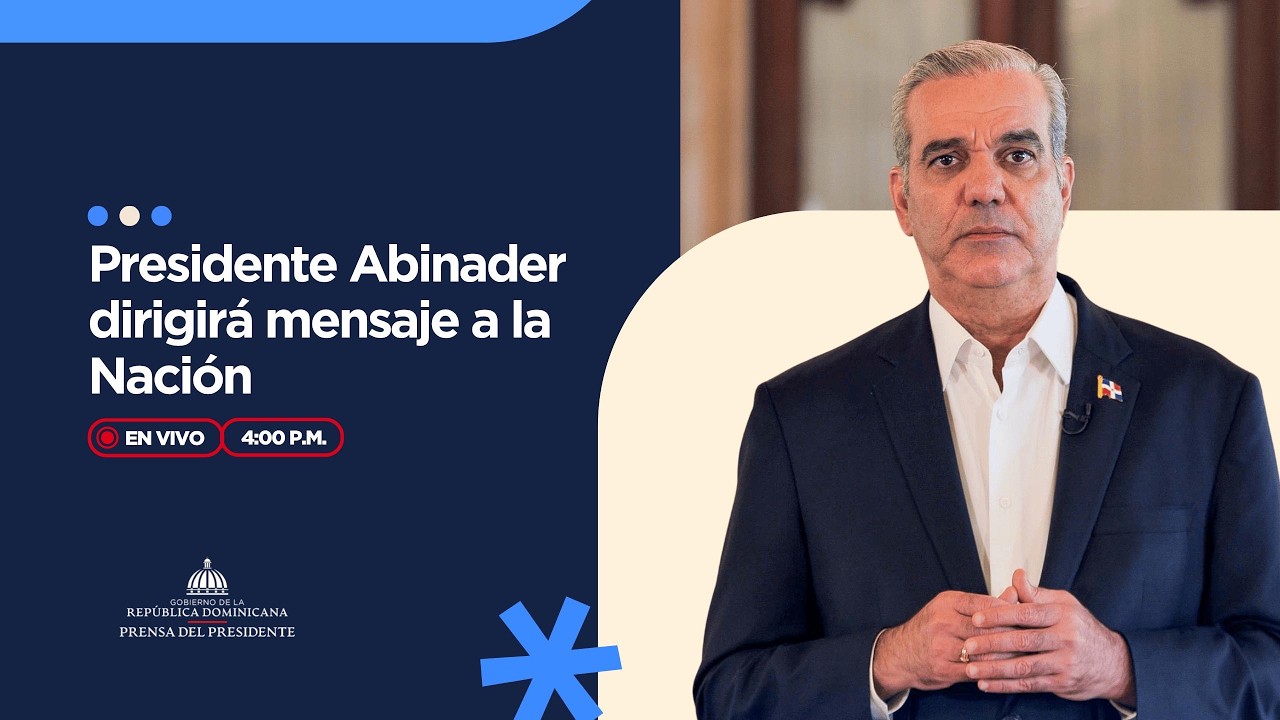 🔴 EN VIVO | Presidente Abinader dirigir&aacute; mensaje a la Naci&oacute;n