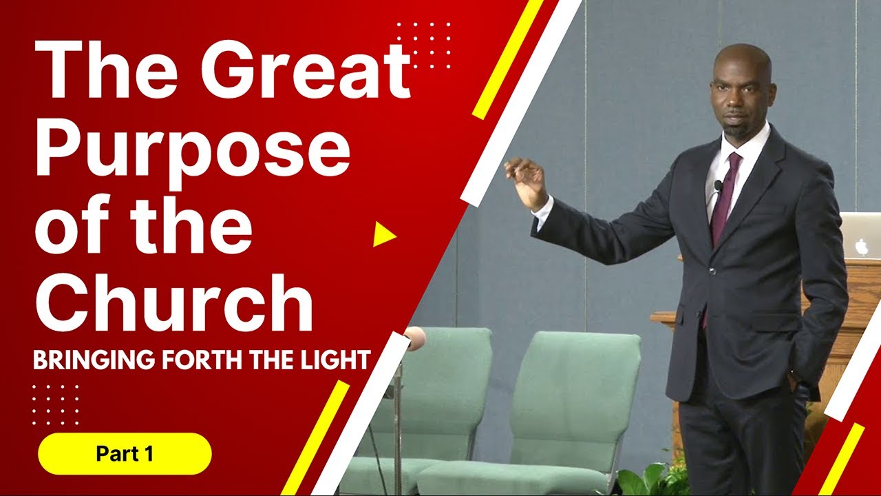 Dwayne Lemon - The Great Purpose of the Church: Part1 (Bringing Forth the Light)