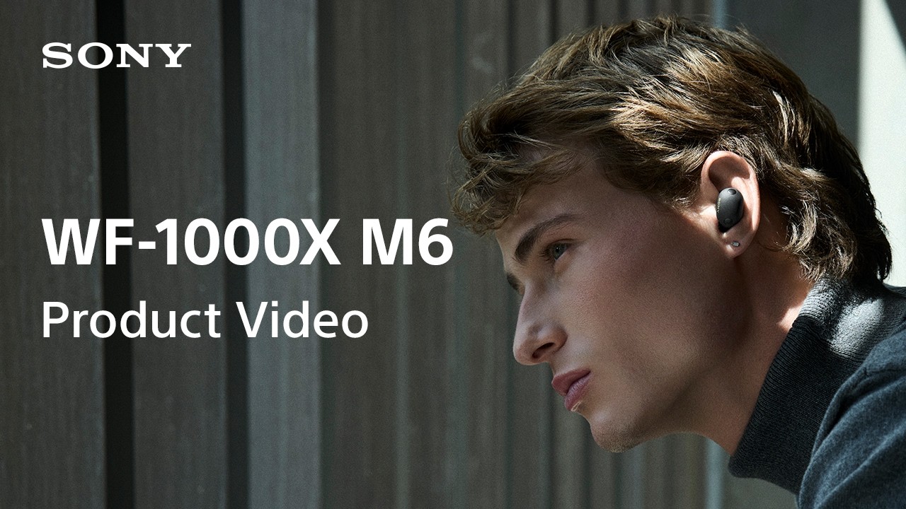Sony Noise Cancelling Earbuds WF-1000XM6 Product Video | Sony Official