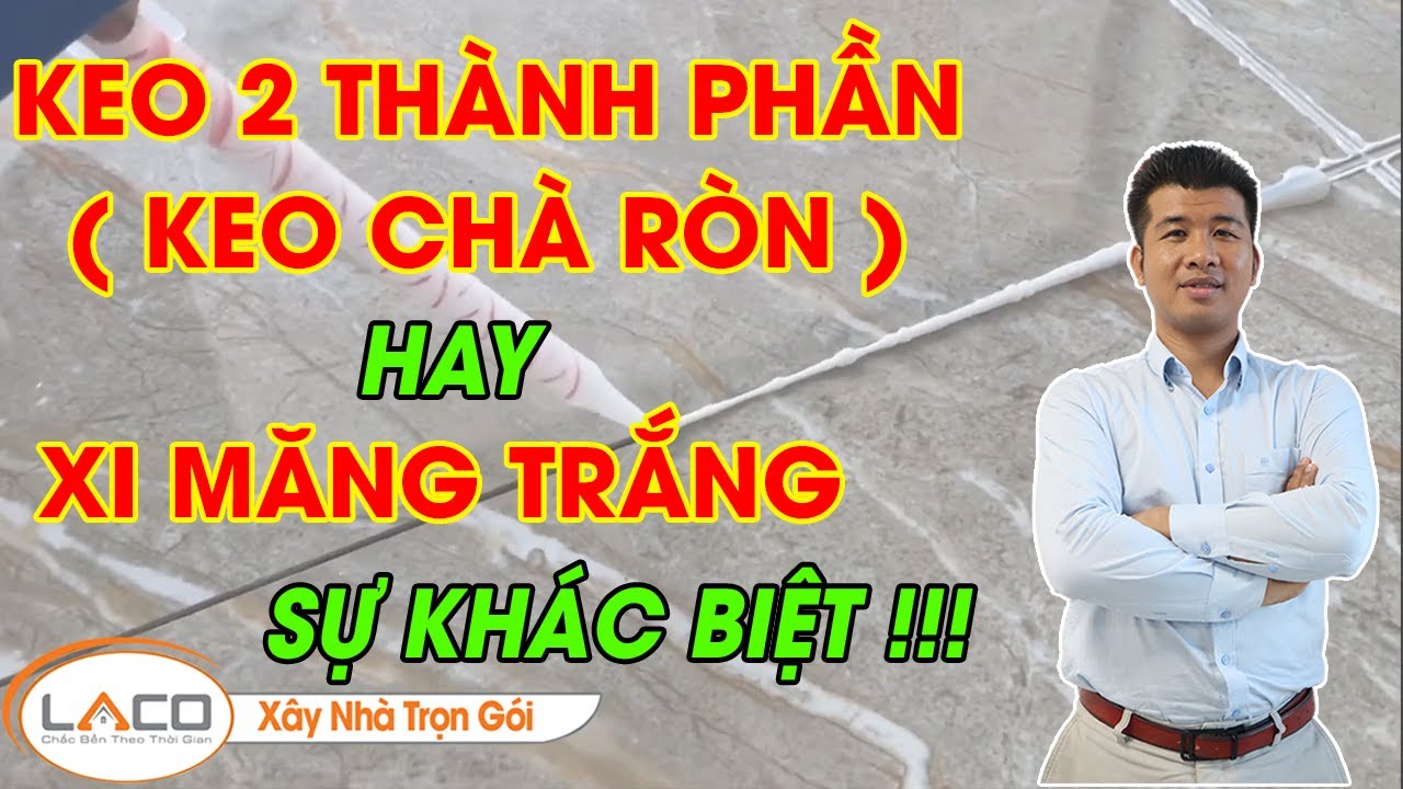 [CHỦ NHÀ NÊN BIẾT] Sự Khác Biệt Keo 2 Thành Phần Và Xi Măng Trắng - Xây Nhà Trọn Gói LACO