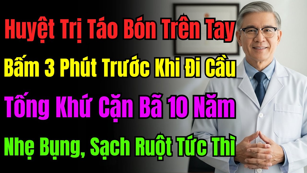 Huyệt 'Thần Kỳ' Trên Ngón Tay: Bấm 3 Phút Trước Khi Đi Vệ Sinh, Tống Sạch 10 Năm Cặn Bã.