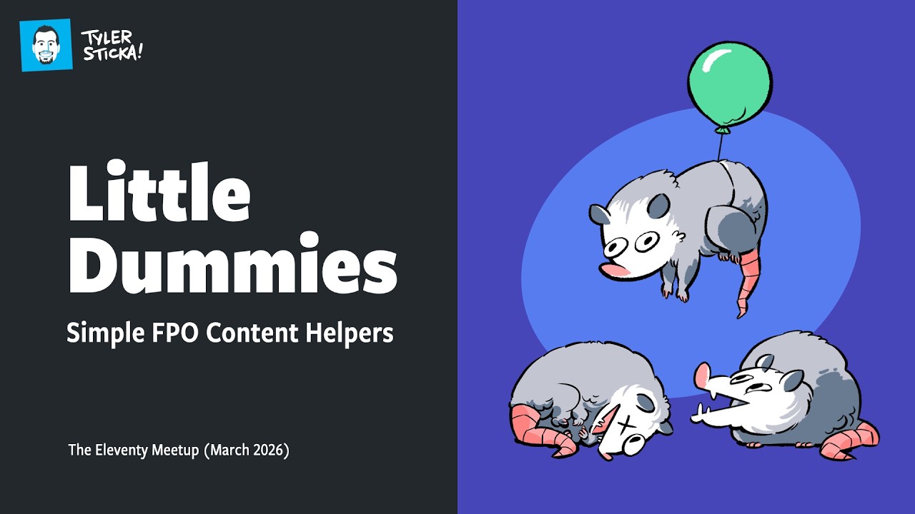 Little Dummies: Simple FPO Content Helpers with Tyler Sticka | 11ty Meetup