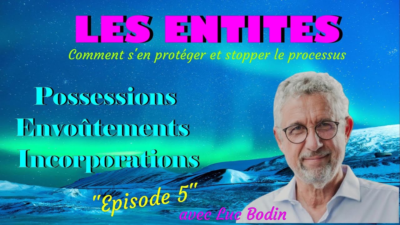 Podcast avec Luc Bodin -Episode 5 -Possessions -Envoûtements Incorporations -Comment s'en protéger.
