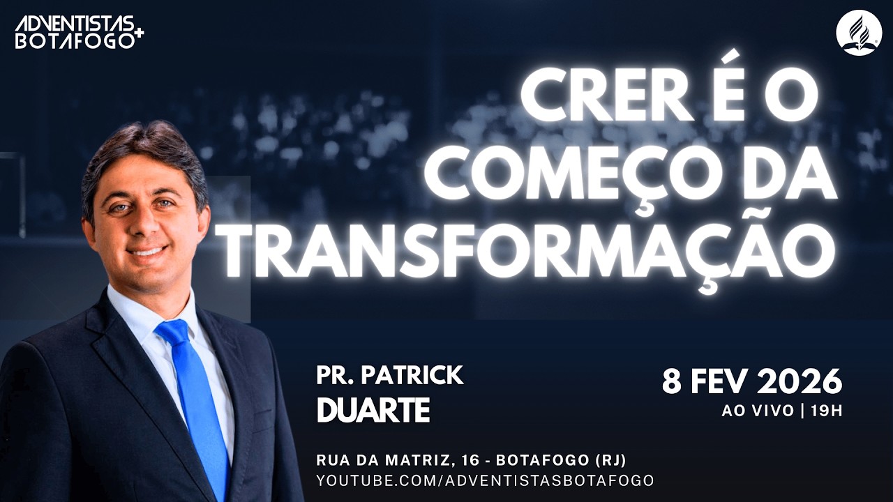 CULTO ADVENTISTA | CRER É O COMEÇO DA TRANSFORMÇÃO | Pr. Patrick Duarte | Domingo - 8/2/2026