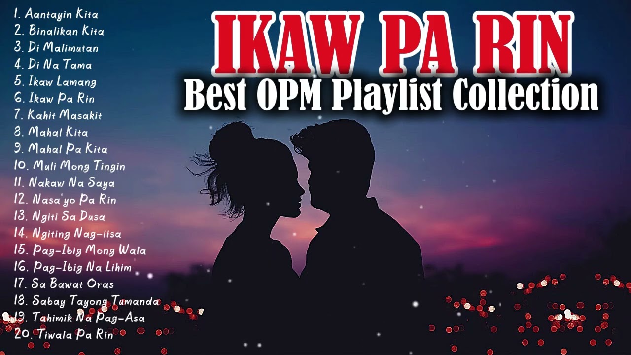 Ikaw Pa Rin OPM Classics And New Hits