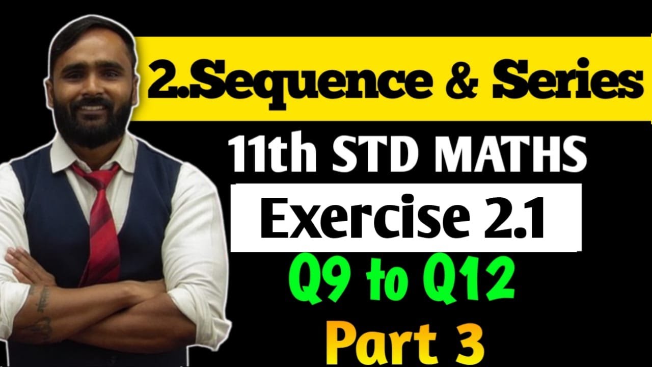 11th MATHS 2 | 2 SEQUENCE AND SERIES | Exercise 2.1 | Q9 to Q12 | Part 3 | PRADEEP GIRI SIR