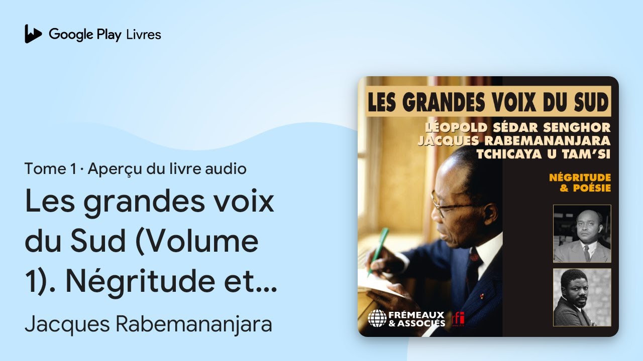 Les grandes voix du Sud (Volume 1). N&eacute;gritude&hellip; de Jacques Rabemananjara &middot; Extrait du livre&nbsp;audio