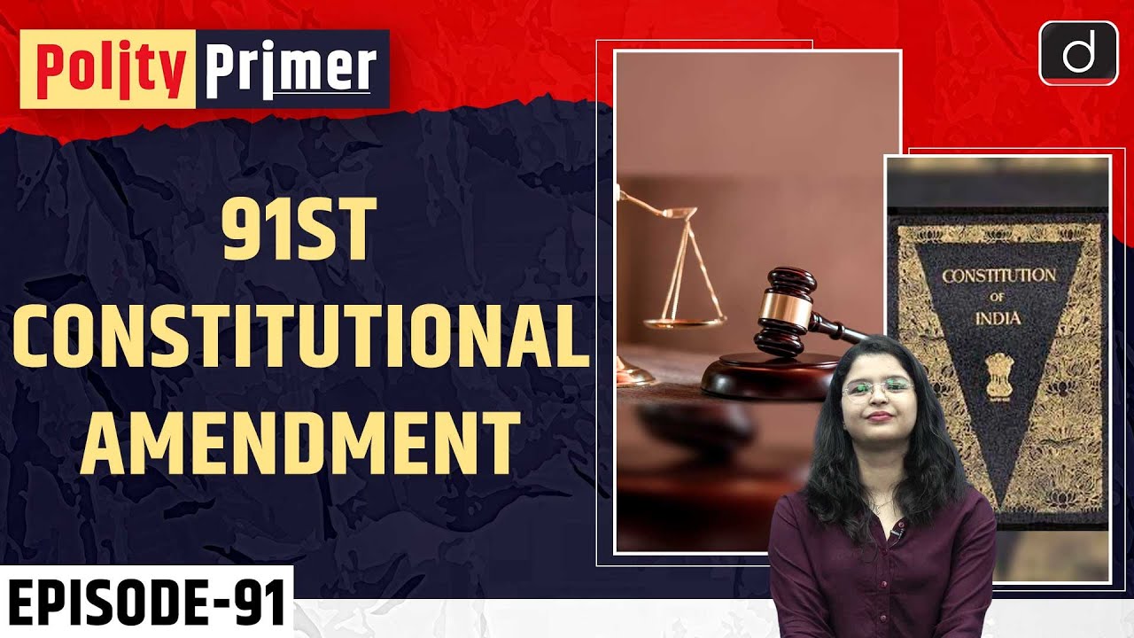 The 91st Constitutional Amendment Act, 2003 | Polity Primer | Drishti IAS English