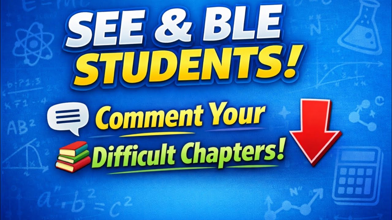 Dear SEE and BLE Students !! गणित , विज्ञान गाह्रो chapter हरु comment गर्नुस्
