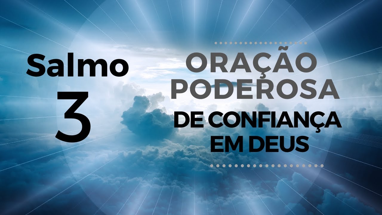 Salmo 3 - Ora&ccedil;&atilde;o poderosa de confian&ccedil;a em Deus