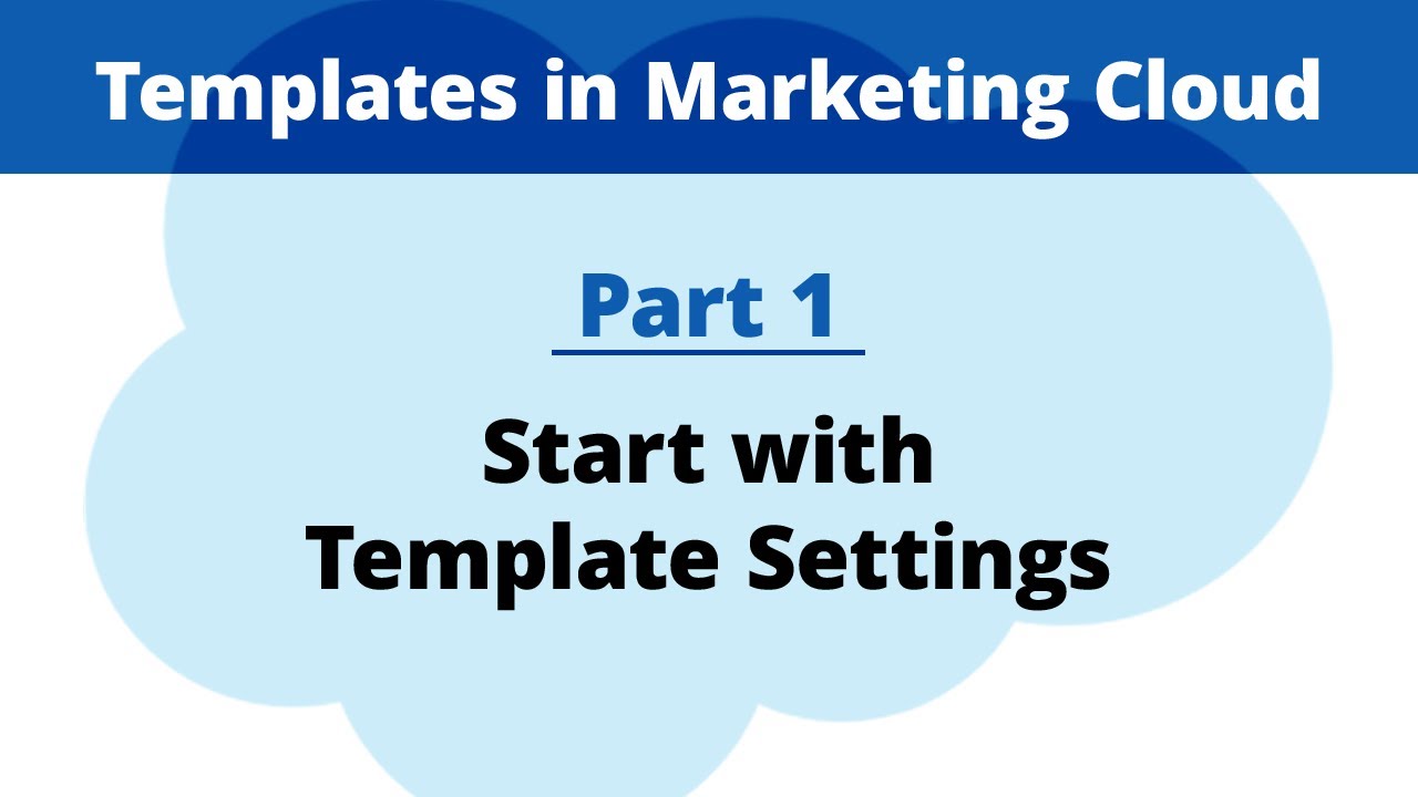 Part 1: Start with Template Settings | Email Templates in Marketing Cloud
