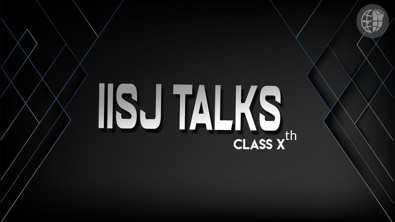 IISJ Talks | Grade X