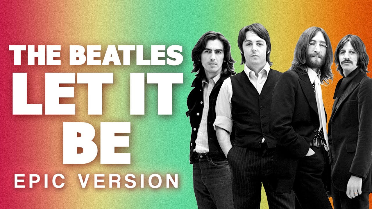 Let It Be - The Beatles | EPIC VERSION