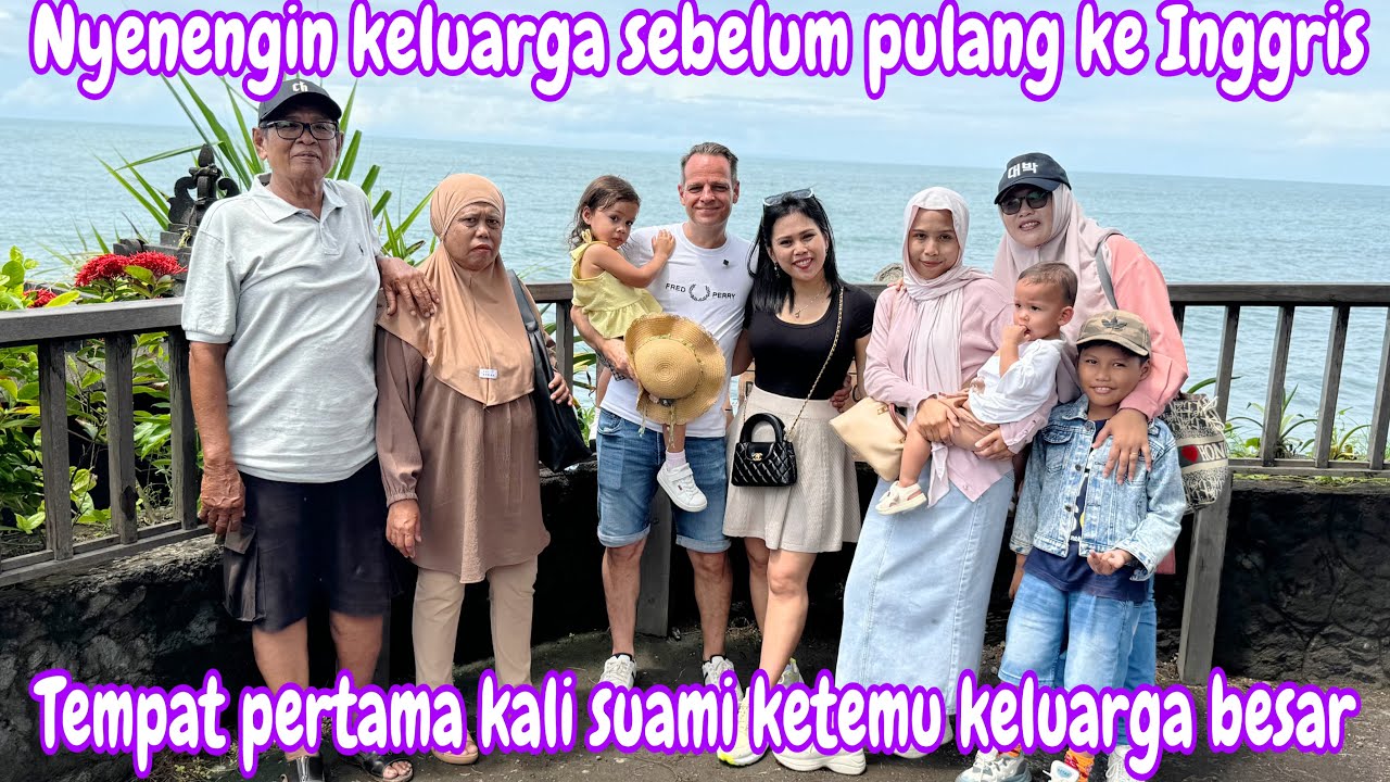 NYENENGIN KELUARGAKU SEBELUM PULANG KE INGGRIS || TEMPAT PERTAMA KALI SUAMI KETEMU KELUARGA BESAR