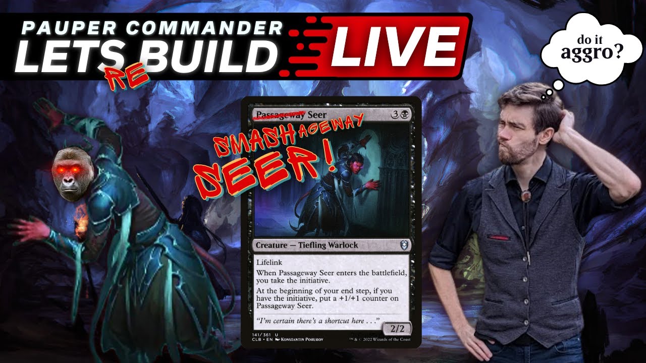 Let's reBuild Pauper Commander🦍PASSAGEWAY SEER🦍SMASH-ageway Seer