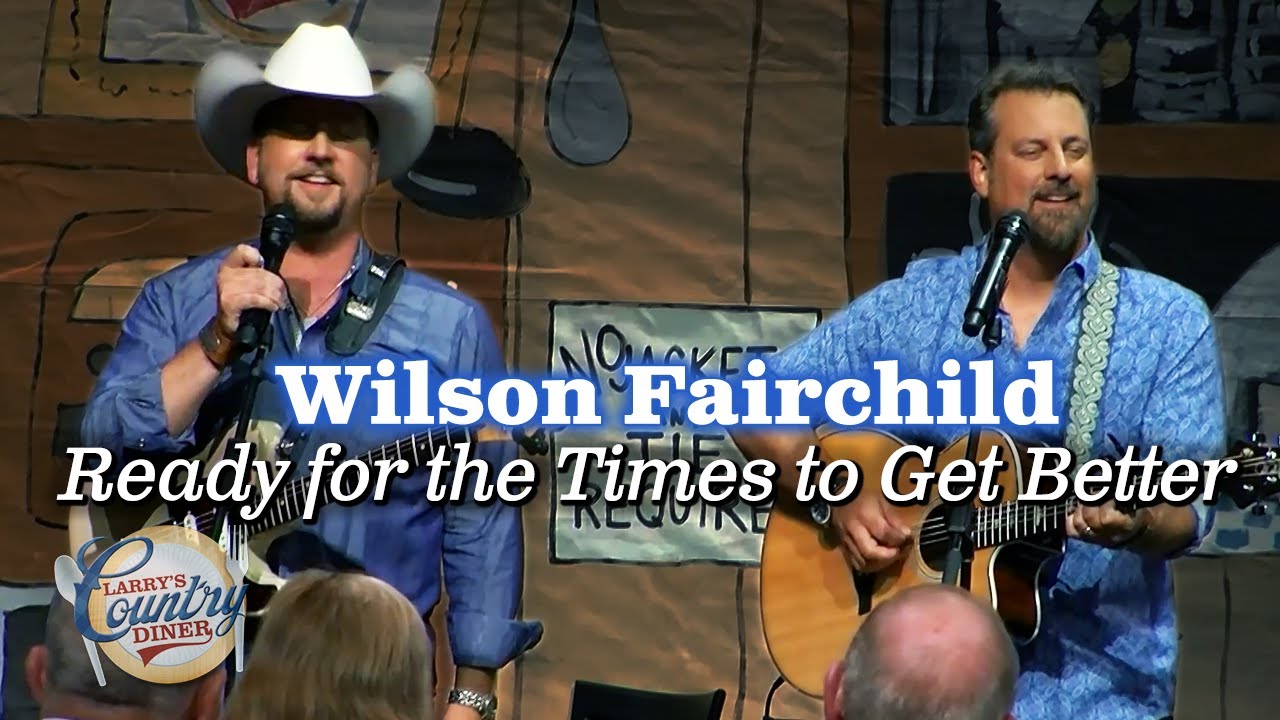 Wilson Fairchild sings "Ready for the Times To Get Better"