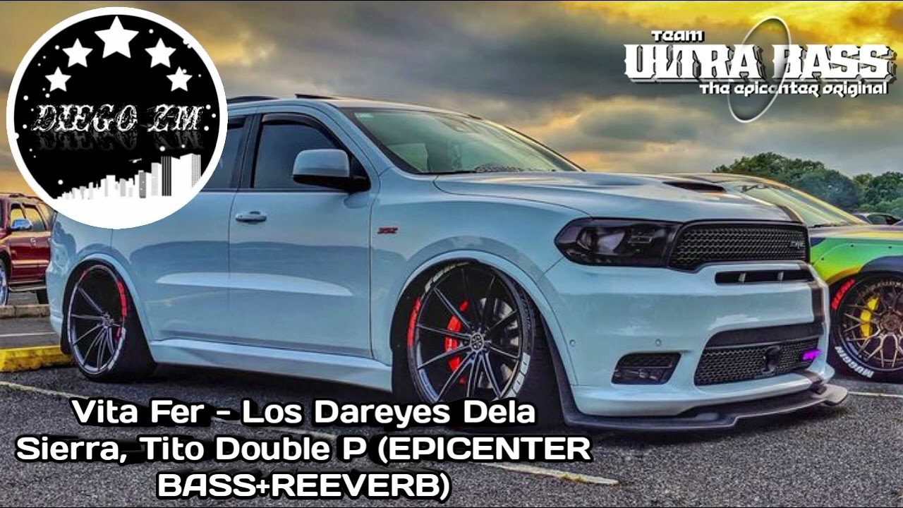 Vita Fer - Los Dareyes Dela Sierra, Tito Double P (EPICENTER BASS+REEVERB)