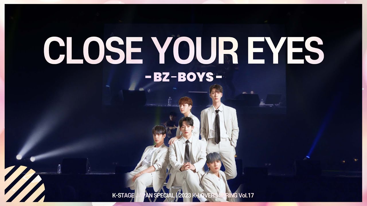 Close Your Eyes - BZ-BOYS (청공소년) | JAPAN SPECIAL | 2023 K-LOVERS SPRING Vol.17