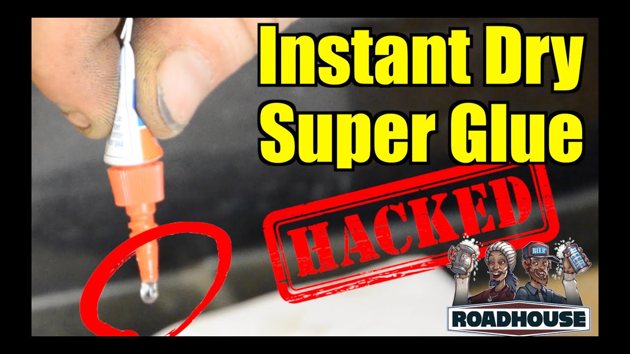 Instant Dry Super Glue - Roadhouse Quick Tips