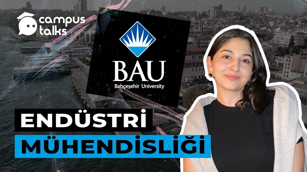 Bahçeşehir Üniversitesi Endüstri Mühendisliği Öğrencisi ile Sohbet | Campus Talks | Soru & Cevap