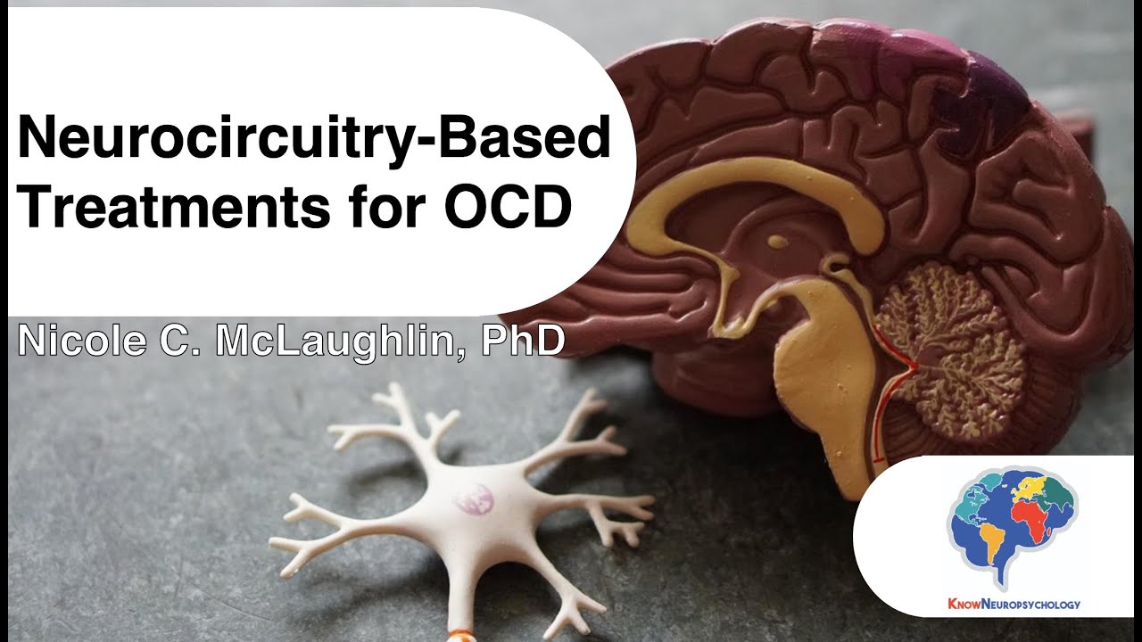 Neurocircuitry Based Treatments for OCD