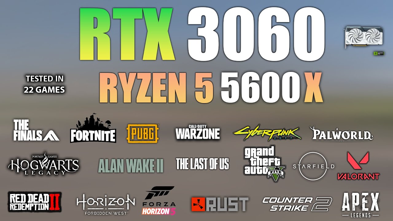 RTX 3060 + Ryzen 5 5600X : Test in 22 Games - RTX 3060 Gaming