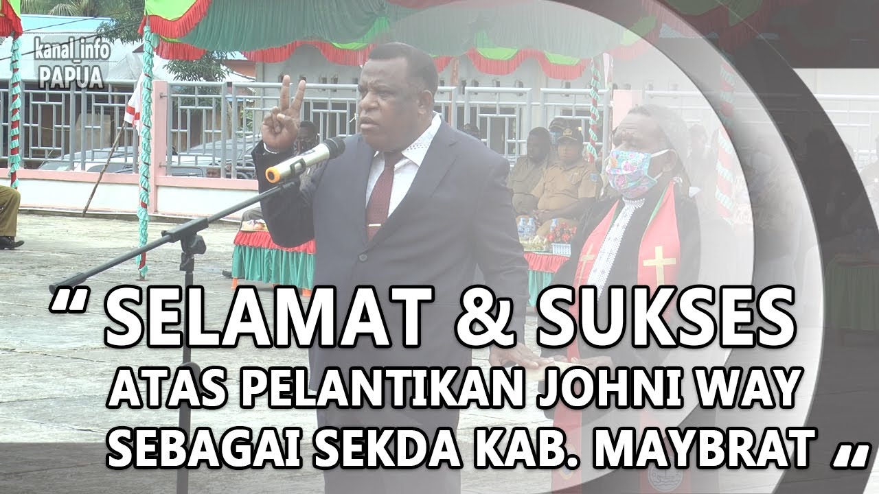 SELAMAT & SUKSES ATAS PELANTIKAN JOHNI WAY SEBAGAI SEKDA KAB. MAYBRAT