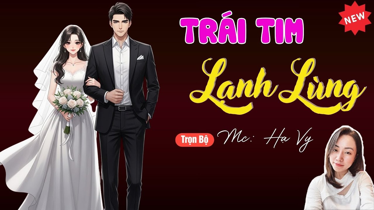 TRÁI TIM LẠNH LÙNG | TUYỂN TẬP TRUYỆN MC HẠ VY DIỄN ĐỌC HAY NHẤT.