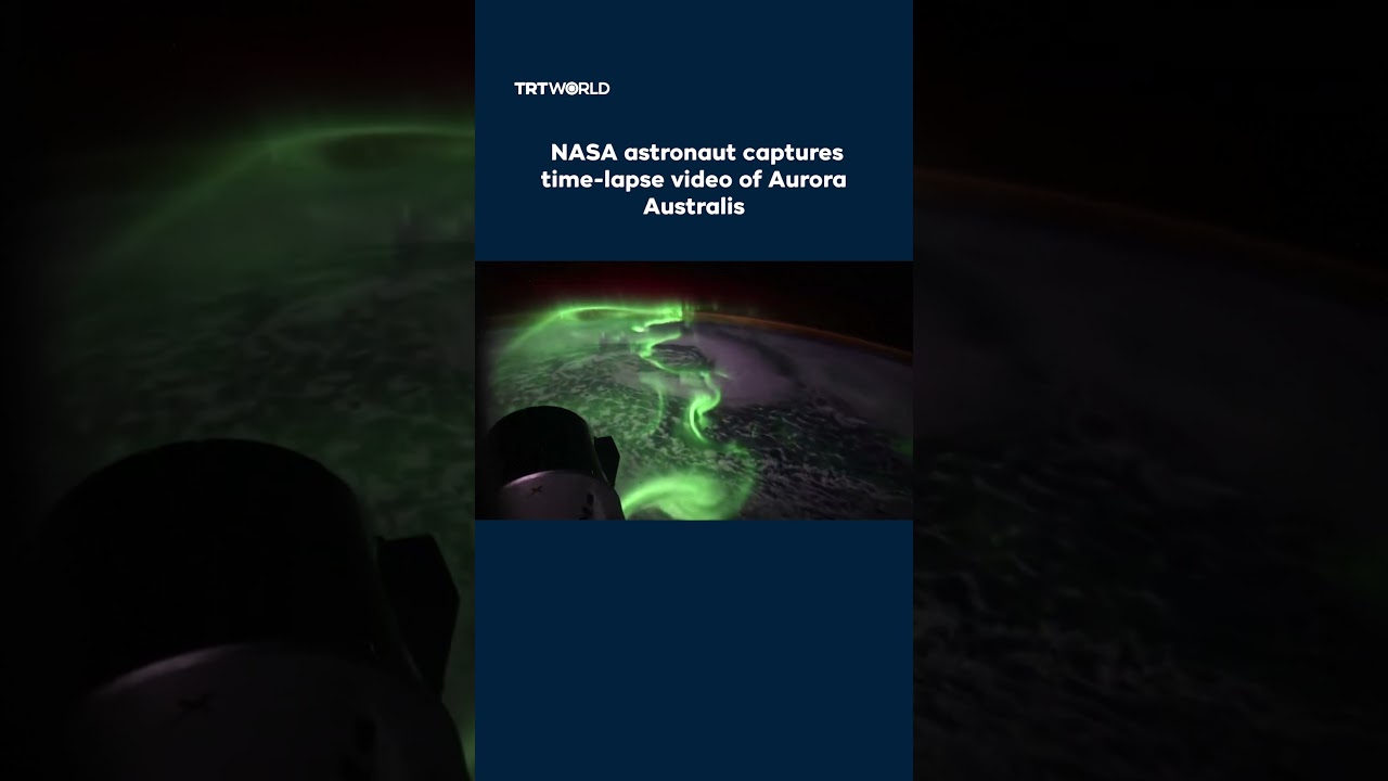 NASA astronaut captures time-lapse video of Aurora Australis