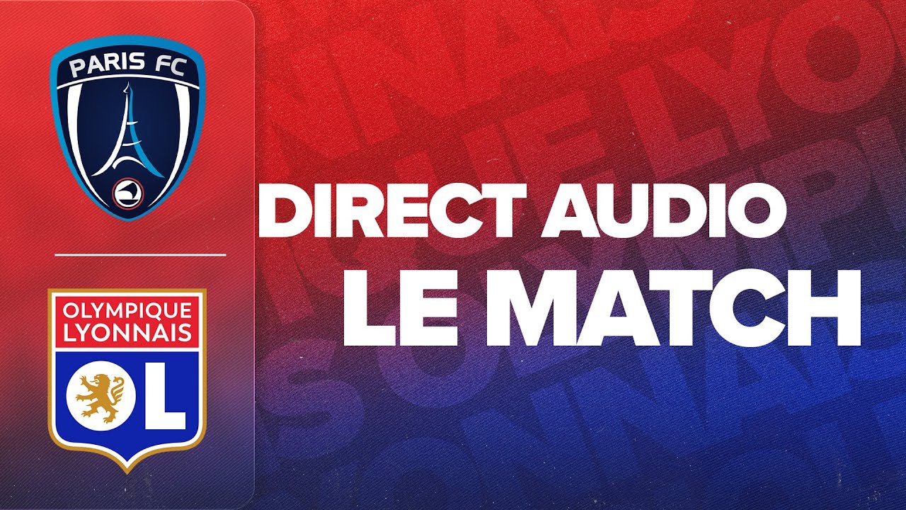 LE MATCH : PARIS FC - OL