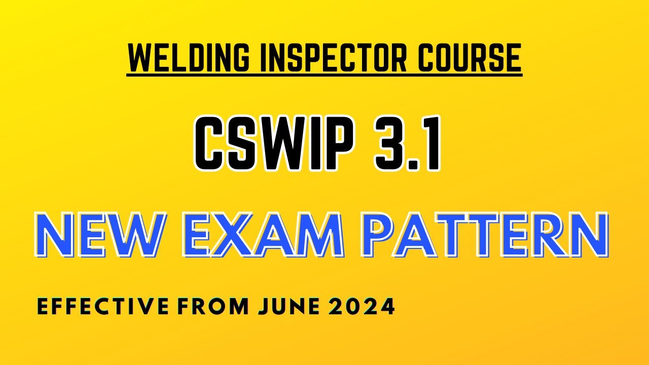 New Exam Pattern of CSWIP 3.1 (Welding Inspector) Exam