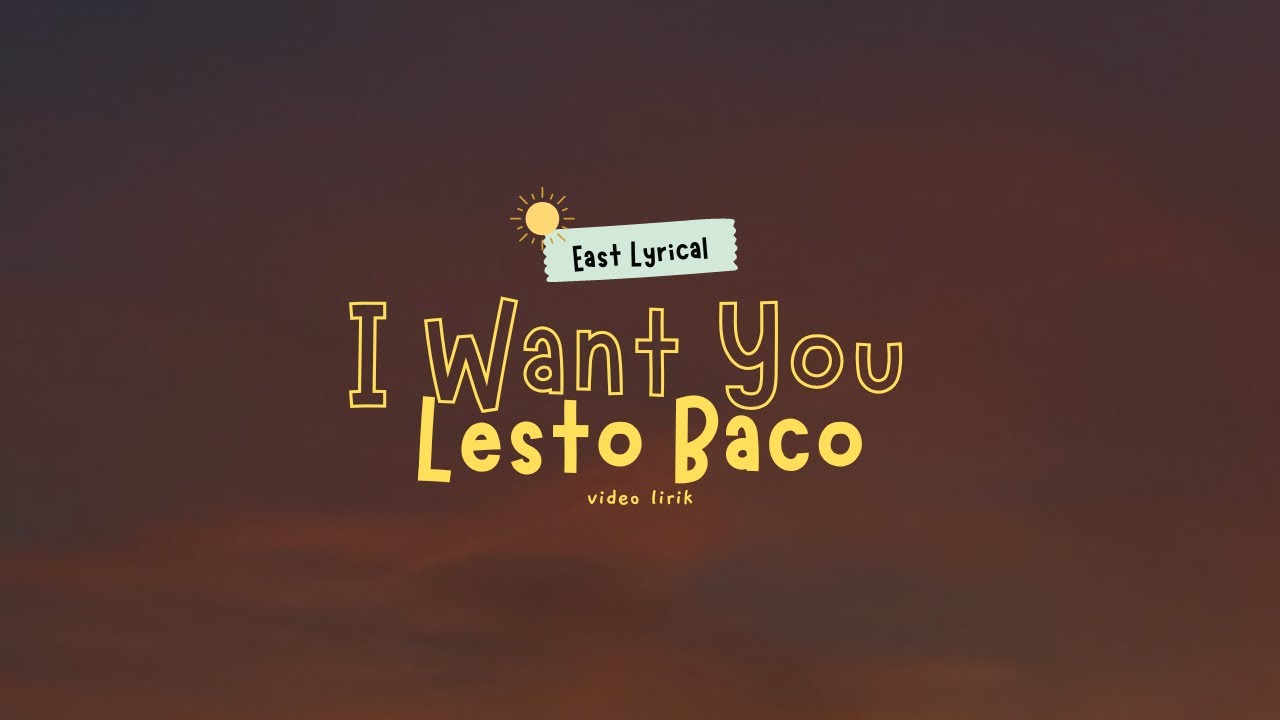 LESTO BACO - I WANT YOU [ LIRIK VIDEO ]
