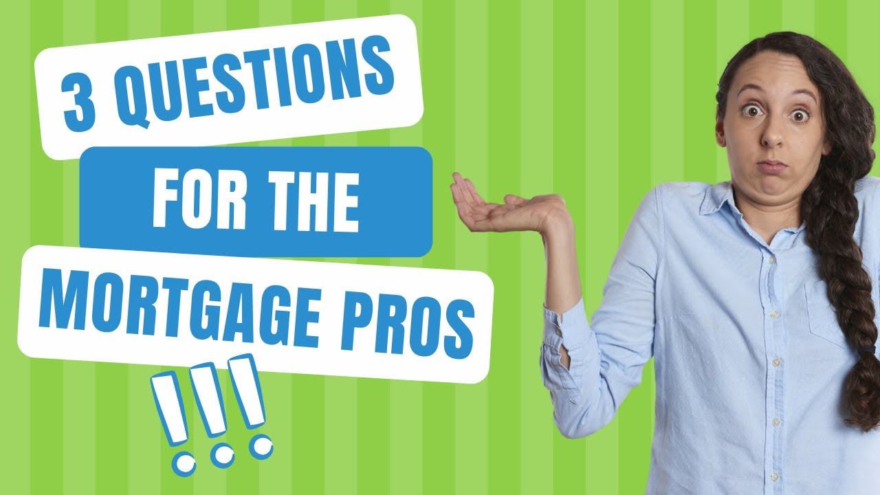 Top 3 questions for the mortgage pros!