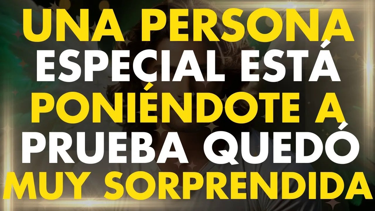 Una Persona ESPECIAL te Está Poniendo a PRUEBA y Quedó muy SOPRENDIDA al Ver lo que Podías Hace