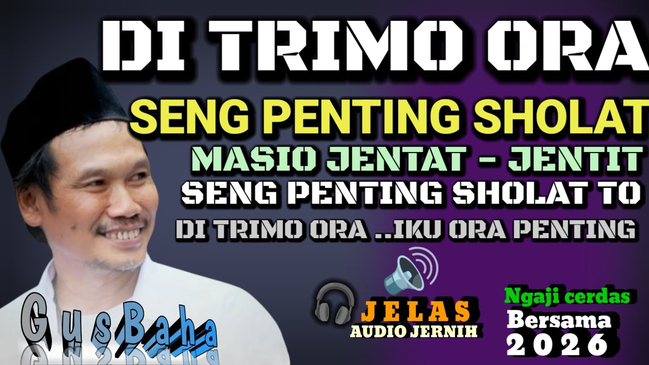 🟢 GUS BAHA||SHOLAT RUBUH RUBUH GEDANG_SENG OENTING SHOLAT_//ngajicerdasgusbaha 