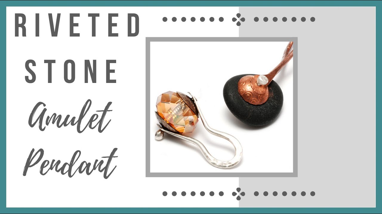 Riveted Stone Amulet Pendant Tutorial - Beaducation.com