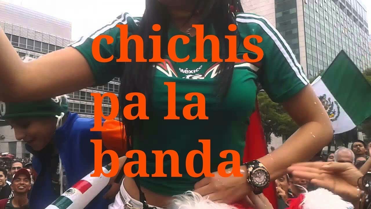 Chichis pa la banda mexicanos en Rusia 2018