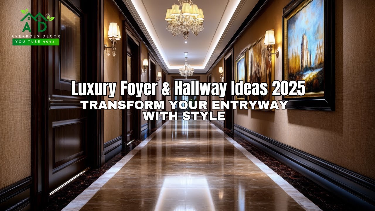 Luxury Foyer & Hallway Ideas 2025 | Transform Your Entryway with Style