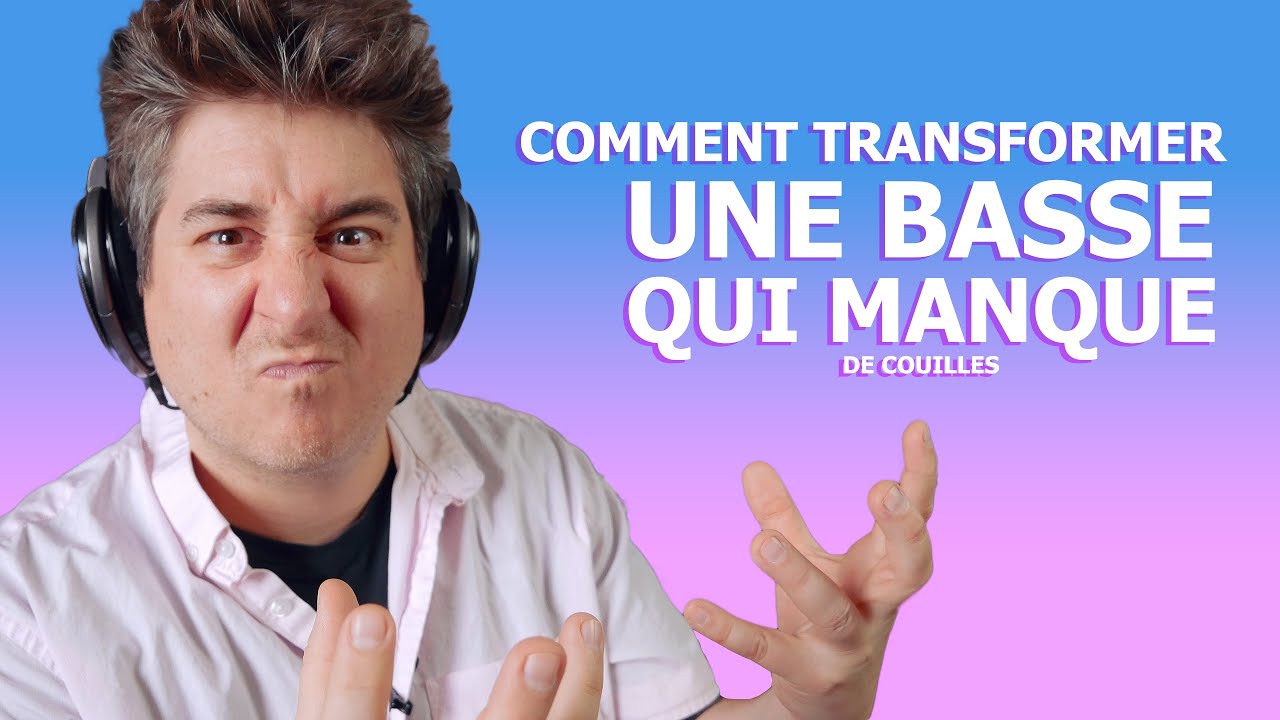 Comment transformer une basse qui manque de couilles