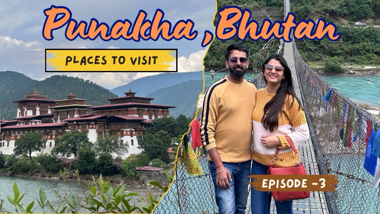 Day 3 - Punakha -The old capital of Bhutan | Dochula Pass | Punakha Dzong | Suspension Bridge