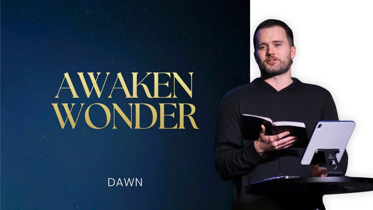 Awaken Wonder - Dawn | Pastor Daniel Quinby