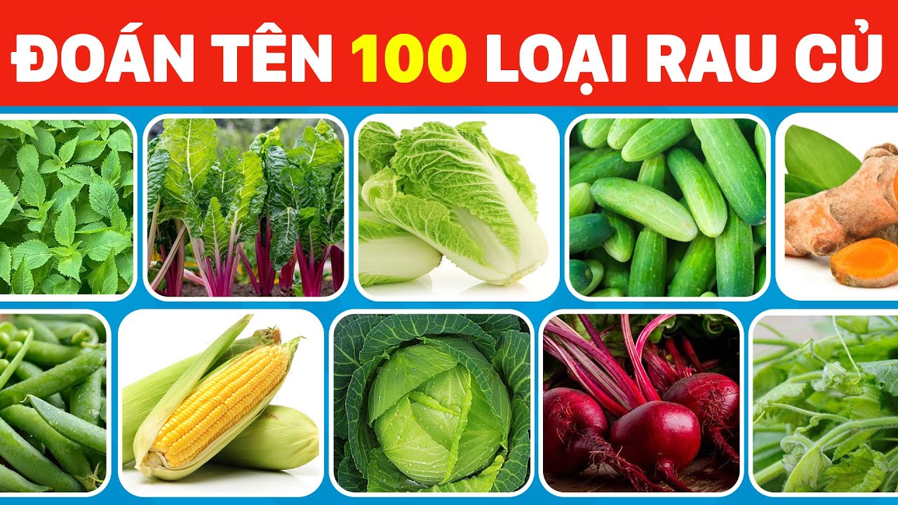 Thử Thách Đoán Tên 100 Loại Rau Củ Quả - Bạn Có Phải 