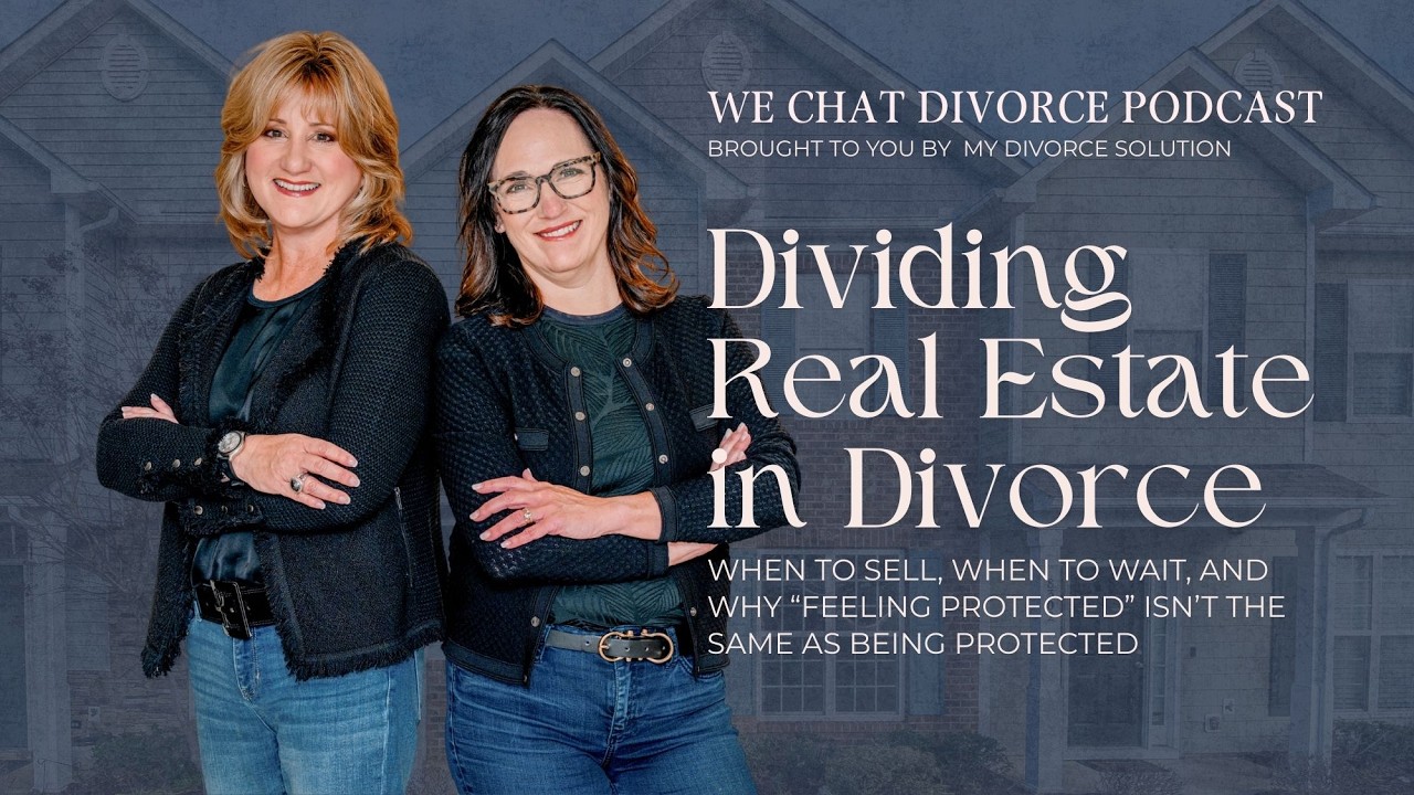185. Real Estate in Divorce: Selling, Buying, and Financial Risks - Part 2 of 2