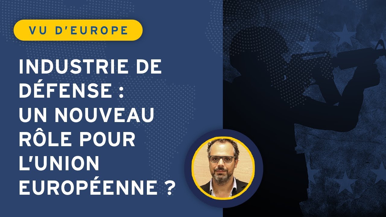 Industrie de défense : un nouveau rôle pour l'Union européenne ?